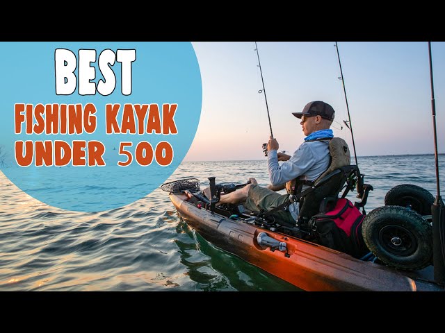 Section 2: Benefits of Fishing Kayaks Under $500